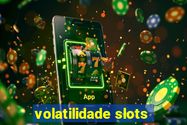 volatilidade slots